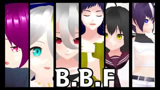 【MMD】オリキャラ6人でB.B.F