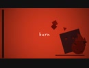 【初音ミク】burn【オリジナル】