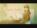 Fuzzy Table feat.うえ