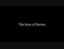 The hero of heroes /巡音ルカ