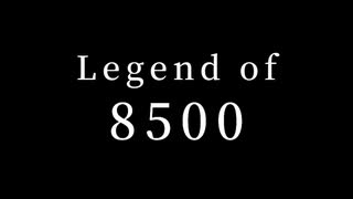 Legend of 8500 『旅立ちのとき』