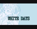 WHITE DAYS　feat. 重音テト