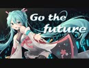 Go the future /くろひび feat.初音ミク【オリジナルMV】