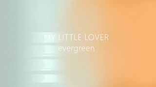 【CeVIO】 MY LITTLE LOVER  evergreen 【カバー】