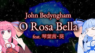 O Rosa Bella /  feat. 琴葉茜・葵【琴葉姉妹誕生祭2022】