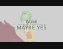 Maybe Yes / AZUSA Tunes feat.GUMI (English VOCALOID Original)