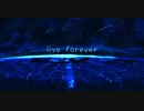 【初音ミク】live forever【オリジナル曲】