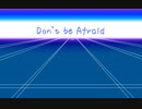 [04] ‘Don't_be_Afraid’ feat.鏡音レン【オリジナル】