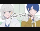 GENTLE 歌ってみた 【海寧千結.×天河 宙】