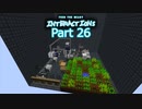 【Minecraft】FTB:Interactionsゆっくり実況プレイ 26