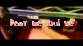 【ニコラップ】Dear me and me 【NOTサワー】