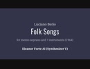 【SynthVクラシック】Folk Songs / ルチアーノ・ベリオ【Eleanor Forte AI】