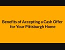 Benefits of Accepting Cash Offer for Your Pittsburgh Home