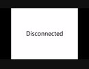 Disconnected