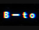 B-toの新オープニング！