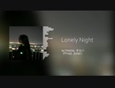 【ニコラップ】Lonely Night /Kaka4, mono, キルハ