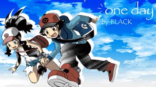 ブラックで「O/n.e d.a.y」替歌ってみた