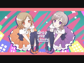 drop pop candy【cover MiniA×のんた】