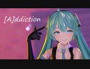 【MMD】[A]ddiction【YYB式改変初音ミク】