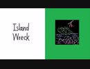 Island Wreck【VOCALOID楽曲】