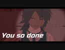 MMD - You so done