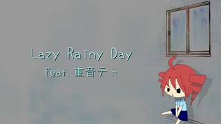 Lazy Rainy Day /Li-ionP feat.重音テト