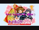 Catch Yoy Catch Me(カードキャプターさくら OP1桜Ver)