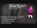 [Tefii Chan] Blackjack [DeepVocal カバー]