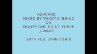 【卓球テクノ】AZ-WAVE Mixed by Takkyu Ishino on 81.3 J-WAVE【1998年3月1日放送分】