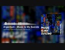 [EDM]Music Is My suicide/Argentum