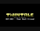 Twintale OST: 003 - Your Best Friend