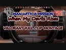 【MAD】VALORANT×「When My Devils Rises」MAN WITH A MISSION　キルクリップMontage