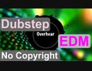 [無料ダウンロード｜フリーBGM] EDM，ダブステップ，激しい，重低音｜Overhear {Prod. by tcyk}