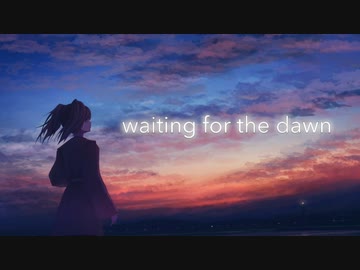 waiting for the dawn / 初音ミク