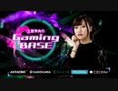 土屋李央のGaming BASE #13【前半】