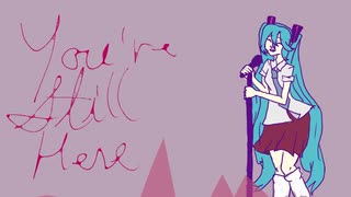 【初音ミク】You're Still Here【VOCALOIDオリジナル曲】