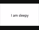 I am sleepy