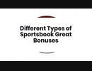 Different Types of Sportsbook Great Bonuses