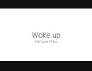 Woke up / 初音ミク