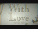 『MONA SEE』 WITH LOVE (im@s MAD PV)