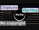 [フリーBGM] チップチューン, ローファイ・ヒップホップ, チル,い, ノスタルジー, 幻想的 | Blip Blop {Prod. by tcyk}