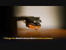 7 Things You Need to Know About Dental Lumineers