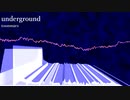 【オリジナル】underground【作曲してみた】