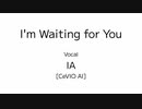 I'm Waiting for You / IA AI