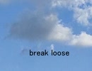 break loose  オリジナル　by s-