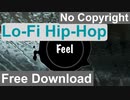 [無料ダウンロード｜フリートラック/BGM] ローファイ・ヒップホップ，チルい，ノスタルジー｜Feel {Prod. by tcyk}