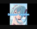 Summer Vacation / 初音ミク＆flower