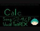 Calc.（covered by TeaREX）