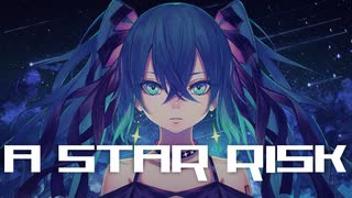 A STAR RISK feat.初音ミク