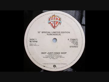 not just KNEE DEEP PART 1-12inch Ver ーFUNKADELIC - ニコニコ動画